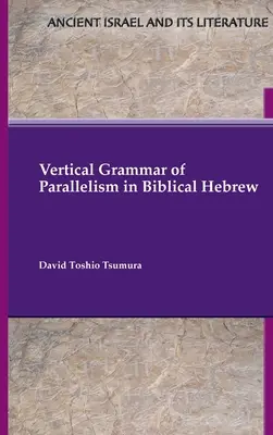 Gramática vertical del paralelismo en hebreo bíblico - Vertical Grammar of Parallelism in Biblical Hebrew