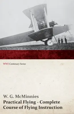 Vuelo Práctico - Curso Completo de Instrucción de Vuelo (WWI Centenary Series) - Practical Flying - Complete Course of Flying Instruction (WWI Centenary Series)