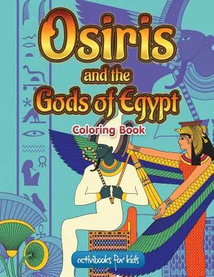 Osiris y los dioses de Egipto Libro para colorear - Osiris and the Gods of Egypt Coloring Book
