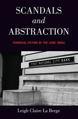 Escándalos y abstracción: Ficción financiera de los largos años ochenta - Scandals and Abstraction: Financial Fiction of the Long 1980s