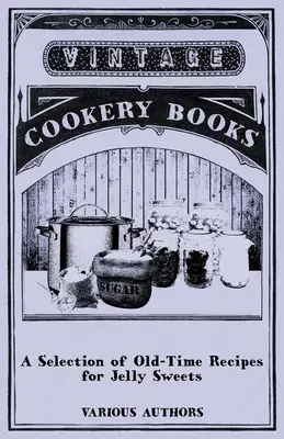 Una selección de recetas antiguas de dulces de gelatina - A Selection of Old-Time Recipes for Jelly Sweets