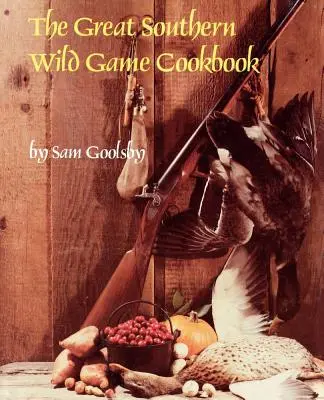 El Gran Libro de Cocina de Caza Salvaje del Sur - The Great Southern Wild Game Cookbook