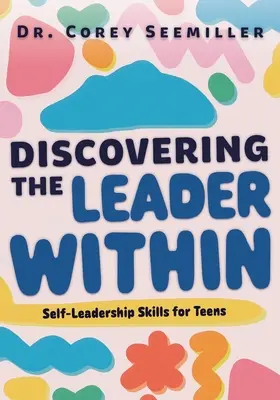 Descubriendo al líder interior: Habilidades de autoliderazgo para adolescentes - Discovering the Leader Within: Self-Leadership Skills for Teens