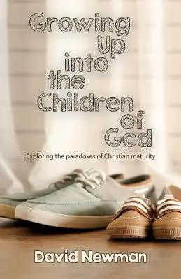 Crecer para ser hijos de Dios: Explorando las paradojas de la madurez cristiana - Growing Up into the Children of God: Exploring the Paradoxes of Christian Maturity