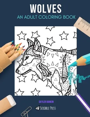 Lobos: UN LIBRO PARA COLOREAR PARA ADULTOS: Un libro para colorear de lobos para adultos - Wolves: AN ADULT COLORING BOOK: A Wolves Coloring Book For Adults