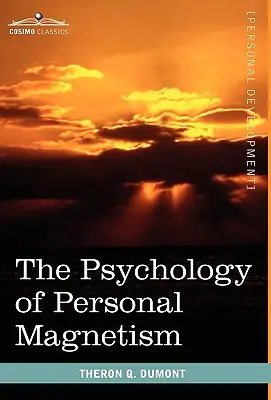 La Psicología del Magnetismo Personal - The Psychology of Personal Magnetism