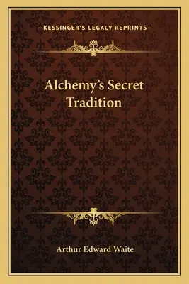 La tradición secreta de la alquimia - Alchemy's Secret Tradition