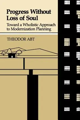 Progreso sin pérdida del alma: Hacia un enfoque holístico de la planificación de la modernización - Progress Without Loss of Soul: Toward a Holistic Approach to Modernization Planning