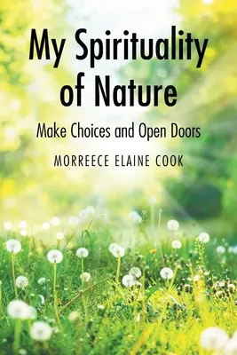 Mi espiritualidad de la naturaleza: Tomar decisiones y abrir puertas - My Spirituality of Nature: Make Choices and Open Doors