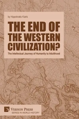 El fin de la civilización occidental: El viaje intelectual de la humanidad a la edad adulta - The end of the Western Civilization?: The Intellectual Journey of Humanity to Adulthood