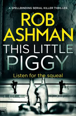 Este cerdito: Un espeluznante thriller de asesinos en serie - This Little Piggy: A Spellbinding Serial Killer Thriller