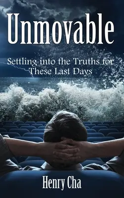 Inamovible: Asentarse en las verdades para estos últimos días - Unmovable: Settling into the Truths for These Last Days