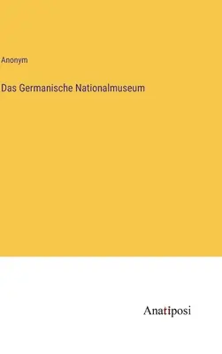 El Museo Nacional Germánico - Das Germanische Nationalmuseum