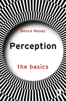 Percepción: Conceptos básicos - Perception: The Basics