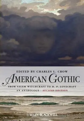 Gótico americano: Antología de la brujería de Salem a H. P. Lovecraft - American Gothic: An Anthology from Salem Witchcraft to H. P. Lovecraft