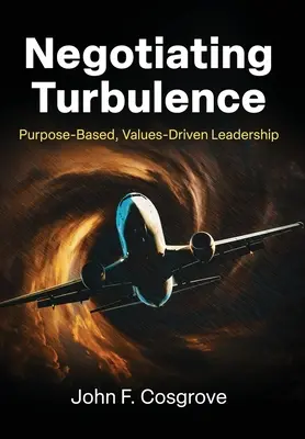 Negociar las turbulencias: Liderazgo basado en valores y propósitos - Negotiating Turbulence: Purpose Based, Values Driven Leadership