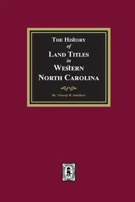 La historia de los títulos de propiedad en el oeste de Carolina del Norte - The History of Land Titles in Western North Carolina