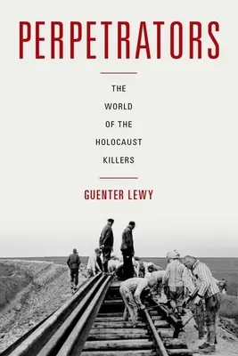 Perpetradores: El mundo de los asesinos del Holocausto - Perpetrators: The World of the Holocaust Killers