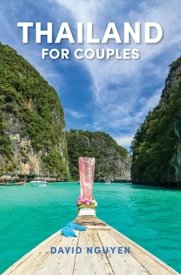 Tailandia en pareja: Guía de viaje - Thailand for Couples: Travel Guide