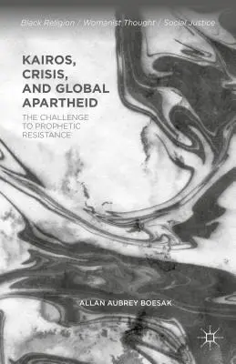 Kairós, crisis y apartheid global: el desafío a la resistencia profética - Kairos, Crisis, and Global Apartheid: The Challenge to Prophetic Resistance