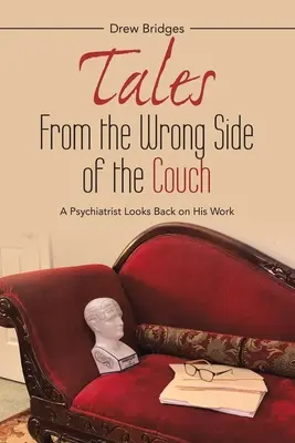 Cuentos desde el lado equivocado del diván: A Psychiatrist Looks Back on His Work - Tales from the Wrong Side of the Couch: A Psychiatrist Looks Back on His Work