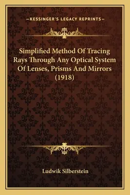 Método simplificado de trazado de rayos a través de cualquier sistema óptico de lentes, prismas y espejos (1918) - Simplified Method Of Tracing Rays Through Any Optical System Of Lenses, Prisms And Mirrors (1918)