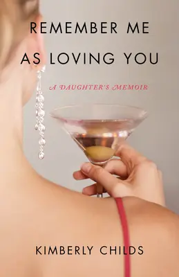 Recuérdame Como Te Amo: Las memorias de una hija - Remember Me as Loving You: A Daughter's Memoir