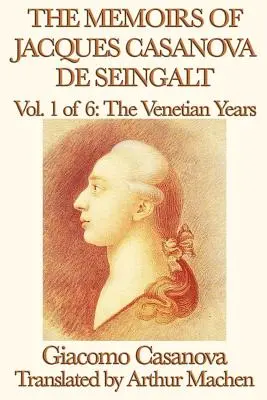 Memorias de Jacques Casanova de Seingalt Vol. 1 Los años venecianos - The Memoirs of Jacques Casanova de Seingalt Vol. 1 the Venetian Years