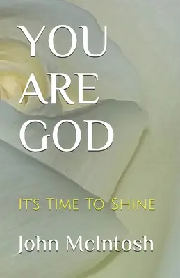 Tú eres Dios: Es hora de brillar - You Are God: It's Time To Shine