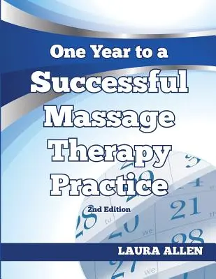 Un año hacia una práctica exitosa de la terapia de masaje - One Year to a Successful Massage Therapy Practice