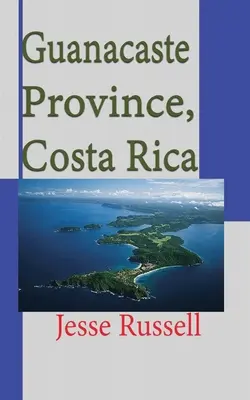 Provincia de Guanacaste, Costa Rica: Información de Viajes y Turismo - Guanacaste Province, Costa Rica: Travel and Tourism Information