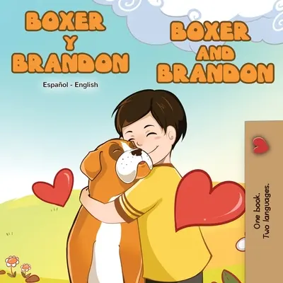 Boxer y Brandon Boxer y Brandon: Libro Bilingüe Español Inglés - Boxer y Brandon Boxer and Brandon: Spanish English Bilingual Book