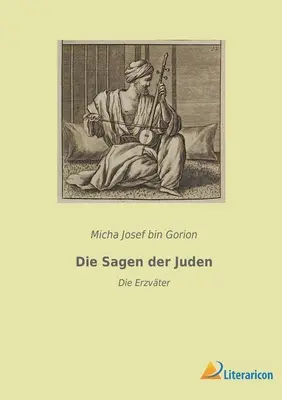 La historia de los judíos: Die Erzvter - Die Sagen der Juden: Die Erzvter