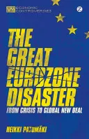 El gran desastre de la eurozona: De la crisis al New Deal global - The Great Eurozone Disaster: From Crisis to Global New Deal