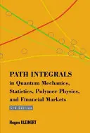 Integrales de trayectoria en mecánica cuántica, estadística, física de polímeros y mercados financieros - Path Integrals In Quantum Mechanics, Statistics, Polymer Physics, And Financial Markets
