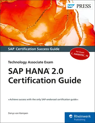 Guía de Certificación SAP Hana 2.0: Examen de Asociado Tecnológico - SAP Hana 2.0 Certification Guide: Technology Associate Exam