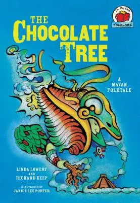 El árbol de chocolate: [Un cuento popular maya] - The Chocolate Tree: [A Mayan Folktale]