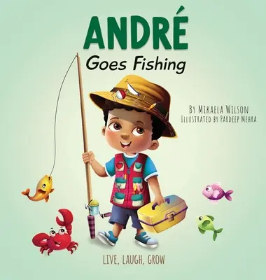 Andr va de pesca: Un cuento sobre la magia de la imaginación para niños de 2 a 8 años - Andr Goes Fishing: A Story About the Magic of Imagination for Kids Ages 2-8