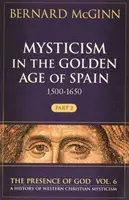 La mística en el Siglo de Oro español (1500-1650), 6: 2ª parte - Mysticism in the Golden Age of Spain (1500-1650), 6: Part 2