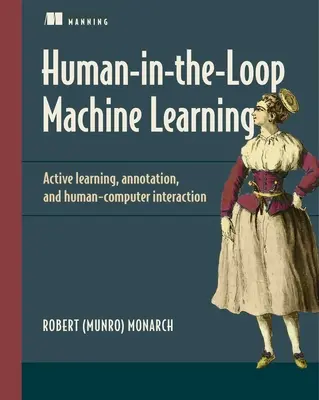 Human-In-The-Loop Machine Learning: Aprendizaje activo y anotación para una IA centrada en el ser humano - Human-In-The-Loop Machine Learning: Active Learning and Annotation for Human-Centered AI