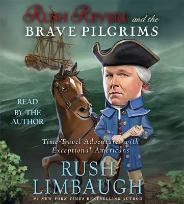 Rush Revere y los valientes peregrinos: Aventuras en el tiempo con estadounidenses excepcionales - Rush Revere and the Brave Pilgrims: Time-Travel Adventures with Exceptional Americans