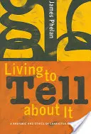 Vivir para contarlo: Retórica y ética de la narración de personajes - Living to Tell about It: A Rhetoric and Ethics of Character Narration