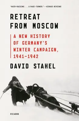 La retirada de Moscú: Una nueva historia de la campaña de invierno alemana, 1941-1942 - Retreat from Moscow: A New History of Germany's Winter Campaign, 1941-1942