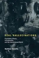 Alucinaciones reales: Enfermedad psiquiátrica, intencionalidad y mundo interpersonal - Real Hallucinations: Psychiatric Illness, Intentionality, and the Interpersonal World