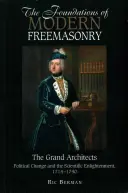 Los Fundamentos de la Masonería Moderna: Los Grandes Arquitectos: El cambio político y la Ilustración científica, 1714-1740 - The Foundations of Modern Freemasonry: The Grand Architects: Political Change & the Scientific Enlightenment, 1714-1740