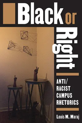 Negro o derecho: Retórica universitaria antirracista - Black or Right: Anti/Racist Campus Rhetorics