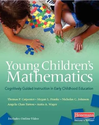 Las matemáticas de los niños pequeños: Instrucción guiada cognitivamente en educación infantil - Young Children's Mathematics: Cognitively Guided Instruction in Early Childhood Education