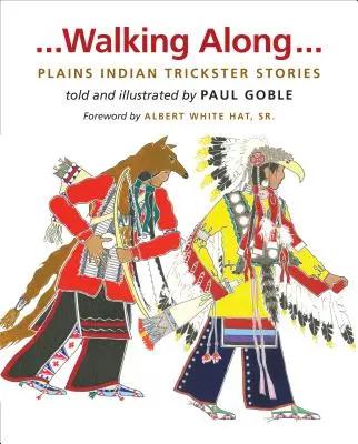 Walking Along: Historias de embaucadores indios de las llanuras - Walking Along: Plains Indian Trickster Stories