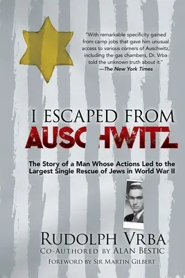 Yo escapé de Auschwitz: La impactante historia real del héroe de la Segunda Guerra Mundial que escapó de los nazis y ayudó a salvar a más de 200.000 judíos - I Escaped from Auschwitz: The Shocking True Story of the World War II Hero Who Escaped the Nazis and Helped Save Over 200,000 Jews