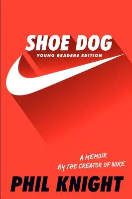 Shoe Dog: Las memorias del creador de Nike - Shoe Dog: A Memoir by the Creator of Nike